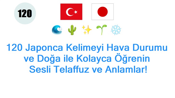 120 Japonca Kelimeyi Hava Durumu ve Doğa ile Kolayca Öğrenin: Sesli Telaffuz ve Anlamlar!